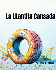 Title: La LLantita Cansada, Author: Isela J Arredondo