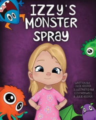 Title: Izzy's Monster Spray, Author: Julie A Keefer