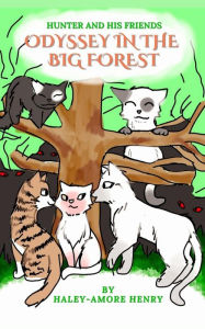 Title: Hunter and His Friends Odessy in the Big Forest, Author: Haley-Amore Henry