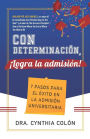 Con Determinación, ¡Logra la Admisión!: 7 Pasos para el Éxito en la Admisión Universitaria