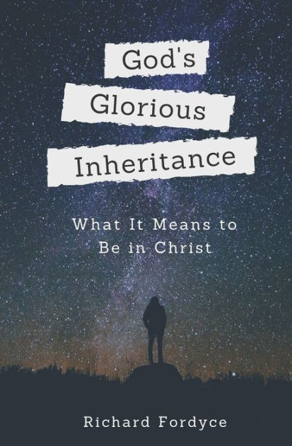 god-s-glorious-inheritance-what-it-means-to-be-in-christ-by-richard