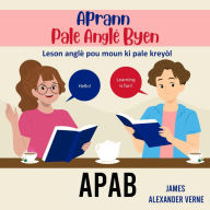 Title: APAB-Aprann Pale Anglè Byen, Author: James A Verne