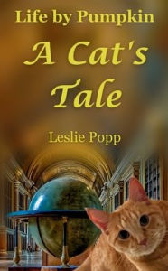 Title: Life by Pumpkin: A Cat's Tale, Author: Leslie Popp