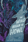 The Wind Began to Howl