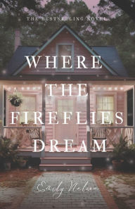 Title: Where the Fireflies Dream, Author: Emily Nelson
