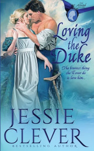 Title: Loving the Duke, Author: Jessie Clever