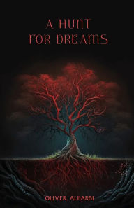 Title: A Hunt For Dreams, Author: Oliver Alharbi