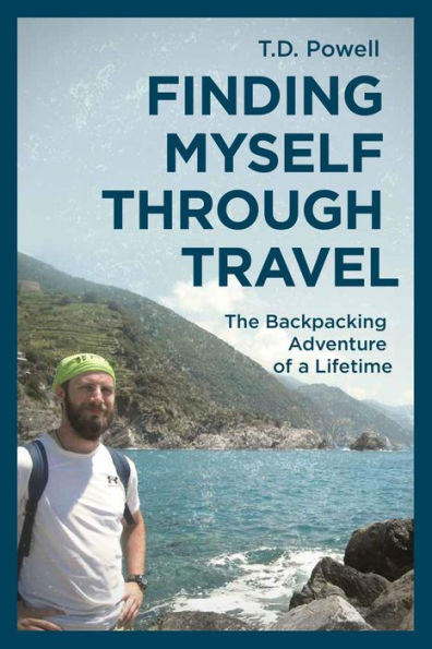 Finding Myself Through Travel: The Backpacking Adventure Of A Lifetime