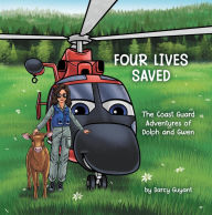 Title: Four Lives Saved: The Coast Guard Adventures of Dolph and Gwen, Author: Darcy Guyant