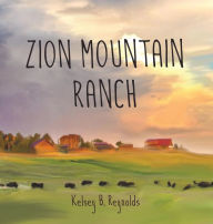 Title: Zion Mountain Ranch, Author: Kelsey Reynolds