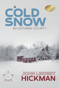 Title: A Cold Snow in Castaway County, Author: John Lindsey Hickman