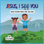 Jesus, I See You