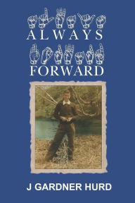 Title: Always Forward, Author: J Gardner Hurd