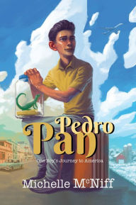 Title: Pedro Pan: One Boy's Journey to America, Author: Michelle Marie McNiff