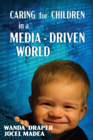 Title: Caring for Children in a Media-Driven World, Author: Wanda Draper