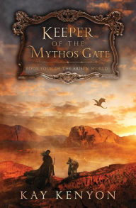 Title: Keeper of the Mythos Gate, Author: Kay Kenyon