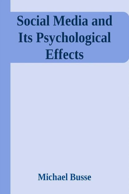 Social Media And Its Psychological Effects By Busse Michael Ebook Barnes And Noble® 1643