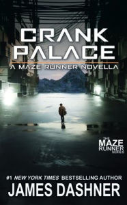 Title: Crank Palace: A Maze Runner Novella, Author: James Dashner