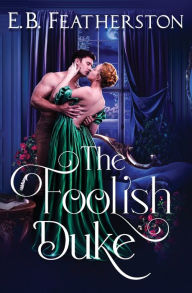 Title: The Foolish Duke, Author: E B Featherston