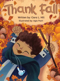 Title: Thank Fall: A Mindful Story Celebrating the Magic of Autumn, Author: Ciara L Hill