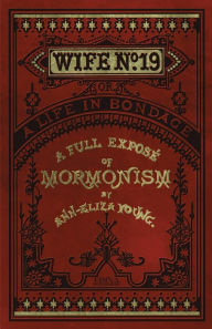 Title: Wife No. 19: The Story of a Life in Bondage, Author: Ann Eliza Young
