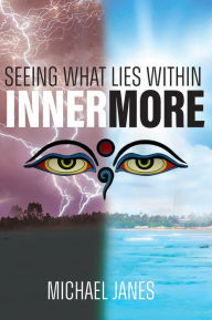 Title: Innermore: Seeing What Lies Within, Author: Michael Janes