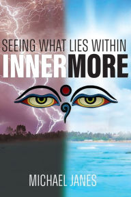Title: Innermore: Seeing What Lies Within, Author: Michael Janes
