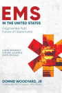 EMS in the United States: Fragmented Past, Future of Opportunity: