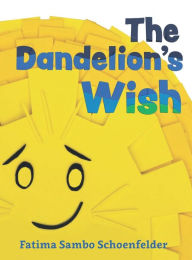 Title: The Dandelion's Wish, Author: Fatima Schoenfelder