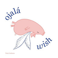 Title: Ojala: Wish, Author: Nani Jackson