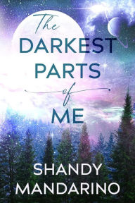 Title: The Darkest Parts of Me, Author: Shandy Mandarino