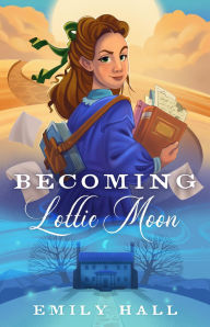 Title: Becoming Lottie Moon, Author: Emily Hall