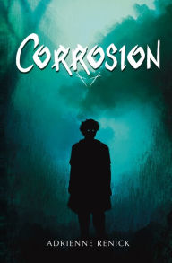 Title: Corrosion, Author: Adrienne Renick