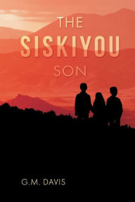 Title: The Siskiyou Son, Author: G.M. Davis