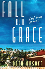 Title: Fall From Grace, Author: Beth Orsoff