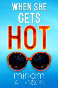 Title: When She Gets Hot, Author: Miriam Allenson