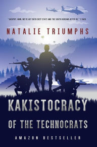 Title: Kakistocracy of the Technocrats, Author: Natalie Triumphs