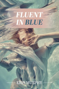 Title: Fluent in Blue: poems, Author: Erin Murphy