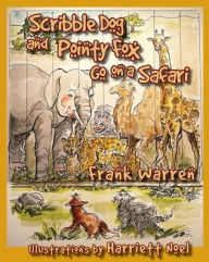 Title: Scribble Dog and Pointy Fox Go on a Safari, Author: Frank  Warren