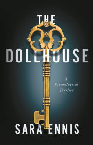 Title: The Dollhouse: A Psychological Thriller:A Psychological Thriller, Author: Sara Ennis
