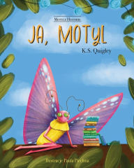 Title: Ja, Motyl, Author: K.S. Quigley