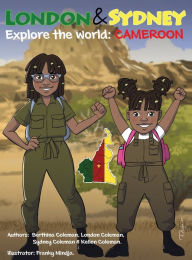 Title: London & Sydney Explore the World: Cameroon: Cameroon: Cameroon, Author: Berthina Coleman
