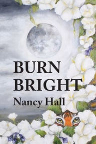 Title: Burn Bright, Author: Nancy Hall