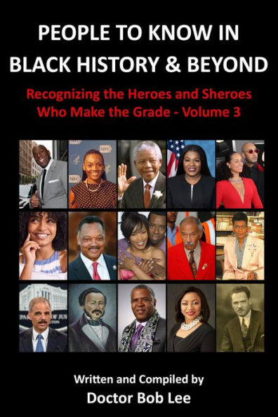 People to Know in Black History & Beyond: Recognizing the Heroes and Sheroes Who Make the Grade - Volume 3