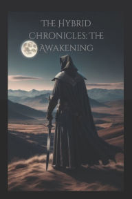Title: The Hybrid Chronicles: The Awakening, Author: Robert Earl Stasny