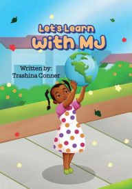 Title: Let's Learn With MJ, Author: Trashina Conner