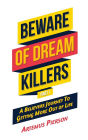 Beware of Dream Killers: Part I - A Believers Journey to Getting More Out of Life