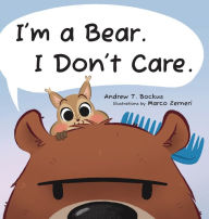 Title: I'm a Bear. I Don't Care., Author: Andrew T Bockus