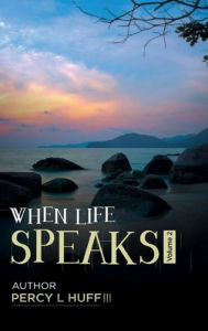 Title: When Life Speaks (Volume 2), Author: Percy L Huff III
