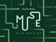 Title: Muse Machine: 150 indirect directions to inspire creativity, Author: Gretchen Rubin